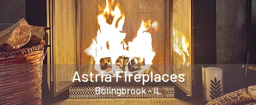 Astria Fireplaces Bolingbrook - IL