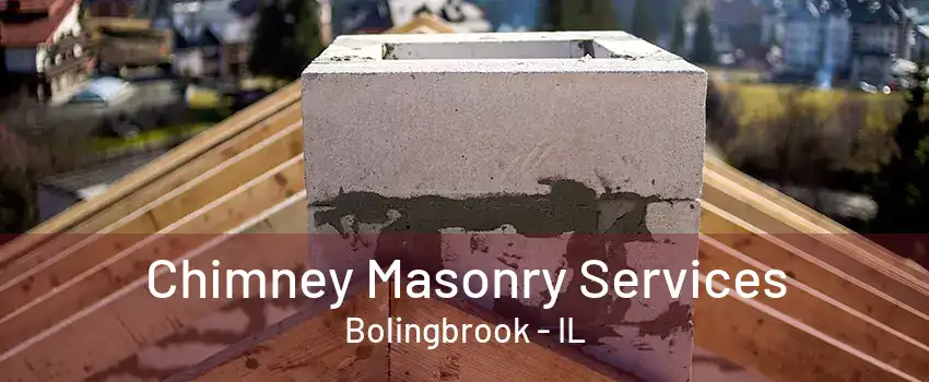 Chimney Masonry Services Bolingbrook - IL