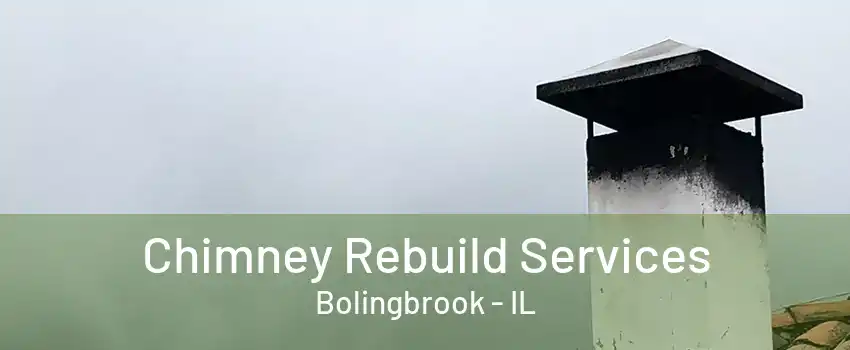 Chimney Rebuild Services Bolingbrook - IL