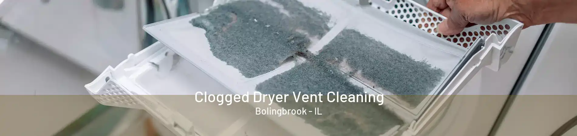 Clogged Dryer Vent Cleaning Bolingbrook - IL