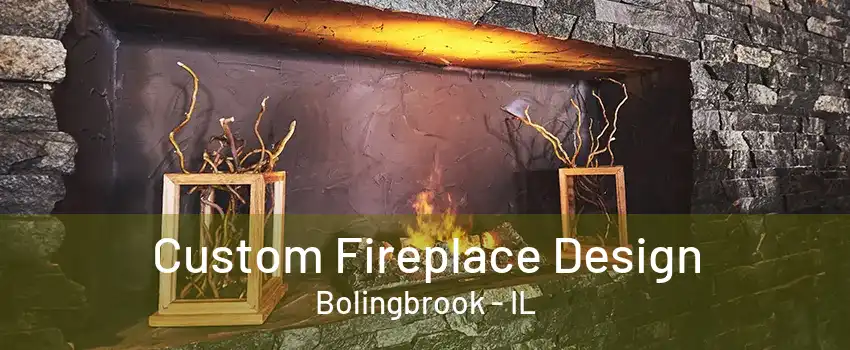 Custom Fireplace Design Bolingbrook - IL