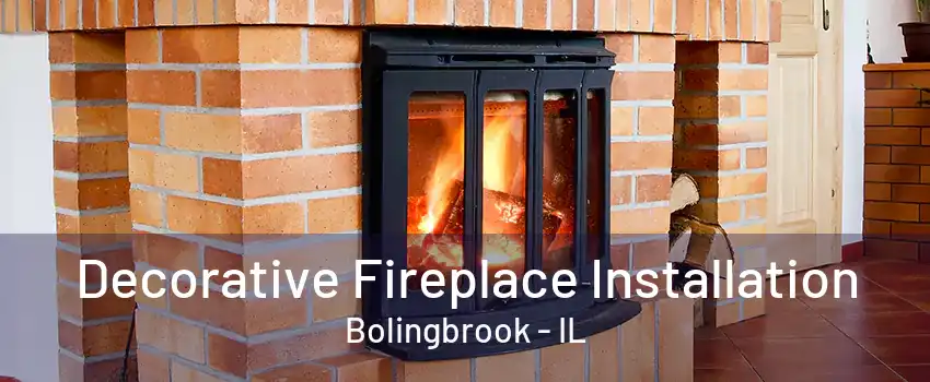 Decorative Fireplace Installation Bolingbrook - IL