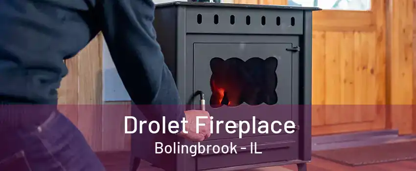 Drolet Fireplace Bolingbrook - IL