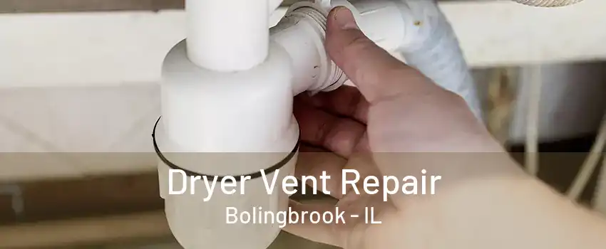 Dryer Vent Repair Bolingbrook - IL