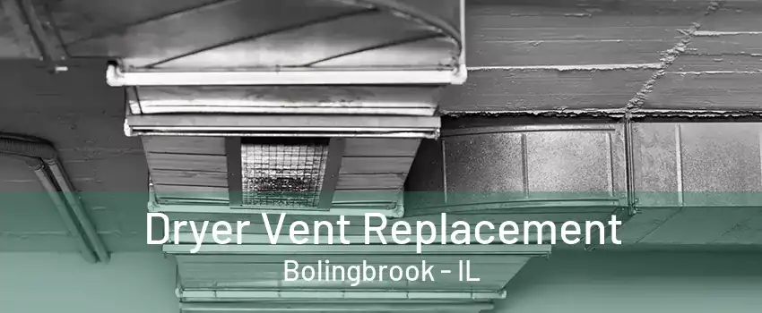 Dryer Vent Replacement Bolingbrook - IL