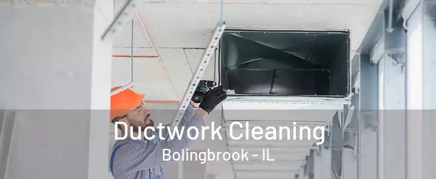 Ductwork Cleaning Bolingbrook - IL