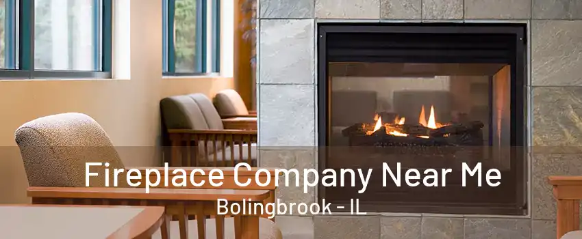 Fireplace Company Near Me Bolingbrook - IL