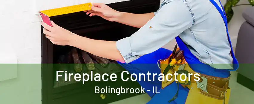 Fireplace Contractors Bolingbrook - IL