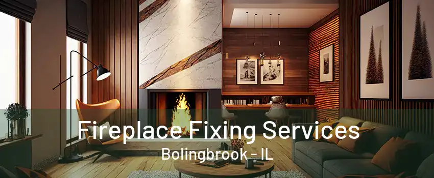 Fireplace Fixing Services Bolingbrook - IL