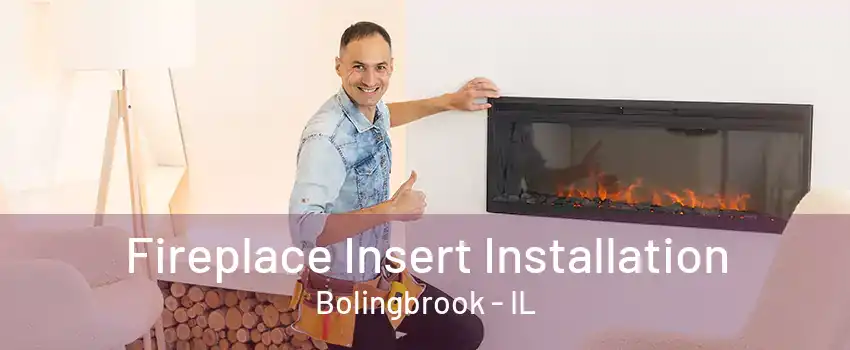 Fireplace Insert Installation Bolingbrook - IL