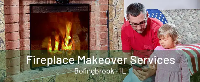 Fireplace Makeover Services Bolingbrook - IL