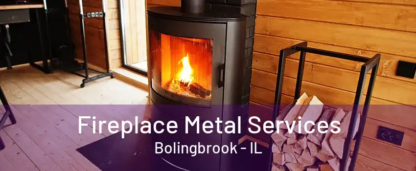 Fireplace Metal Services Bolingbrook - IL