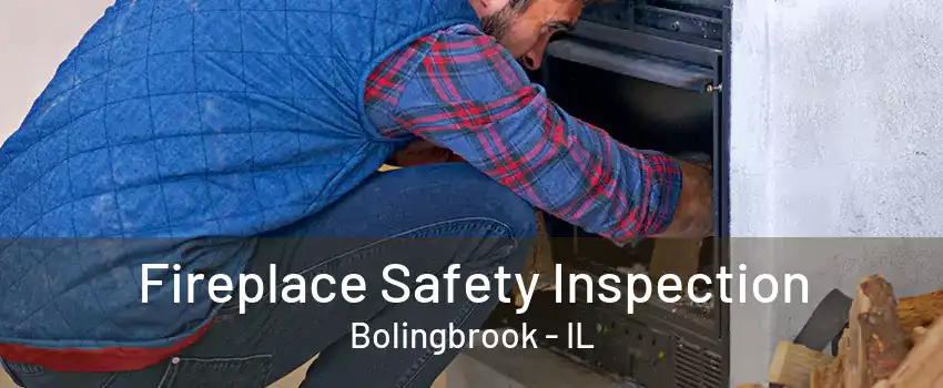 Fireplace Safety Inspection Bolingbrook - IL