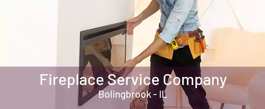 Fireplace Service Company Bolingbrook - IL