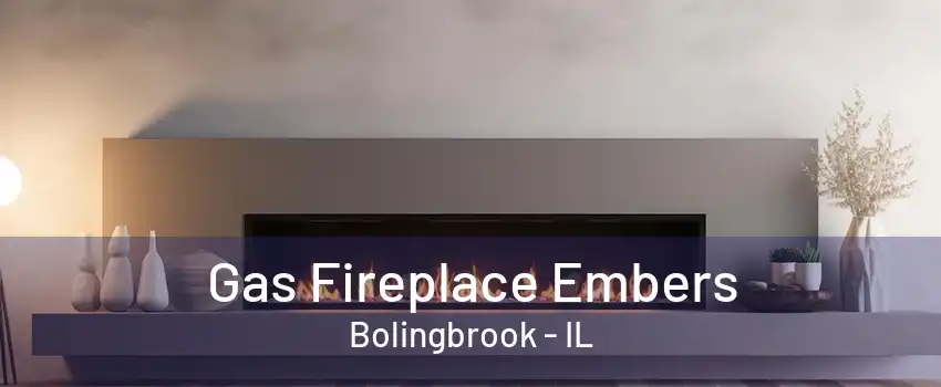 Gas Fireplace Embers Bolingbrook - IL