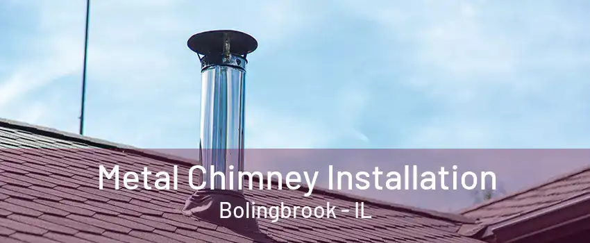 Metal Chimney Installation Bolingbrook - IL