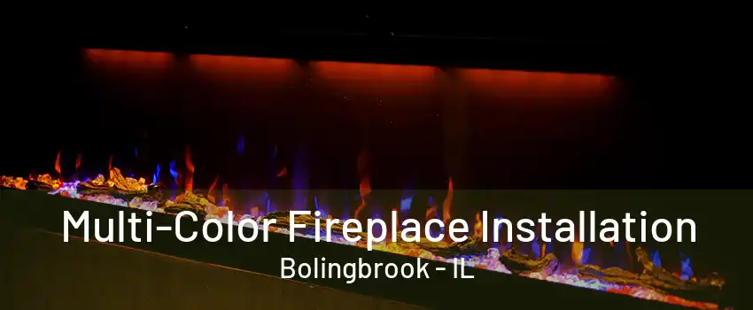 Multi-Color Fireplace Installation Bolingbrook - IL