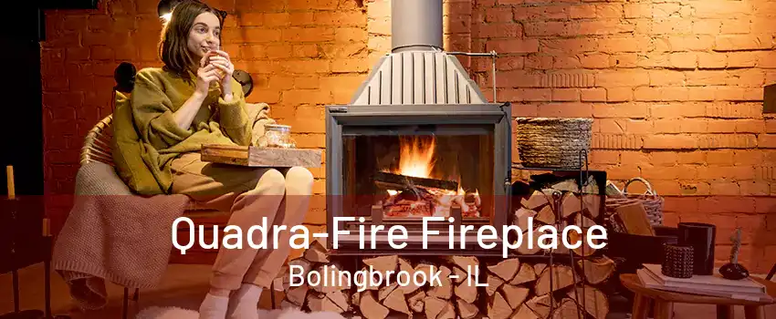 Quadra-Fire Fireplace Bolingbrook - IL