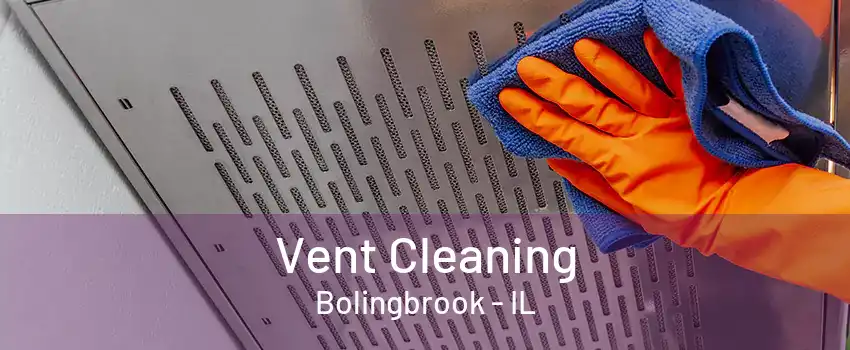 Vent Cleaning Bolingbrook - IL