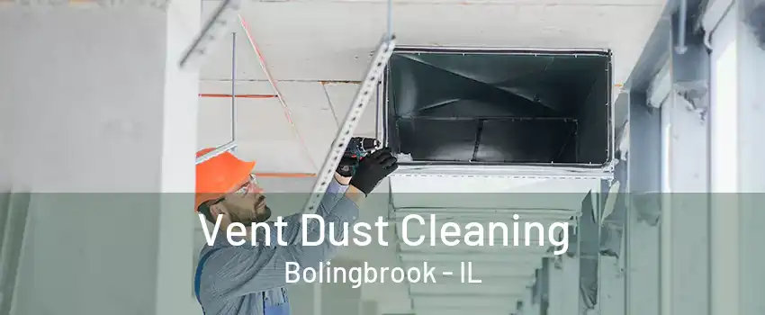 Vent Dust Cleaning Bolingbrook - IL