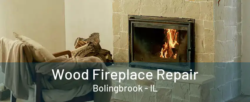 Wood Fireplace Repair Bolingbrook - IL